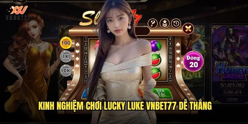 Hành trình phiêu lưu Lucky Luke đầy kịch tính tại vnbet77 3 Kinh nghiệm chơi Lucky Luke vnbet77 dễ thắng