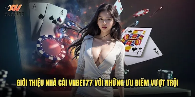 Giới thiệu nhà cái vnbet77 với những ưu điểm vượt trội