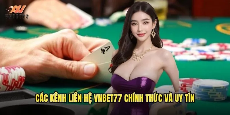 Các kênh liên hệ vnbet77 chính thức và uy tín