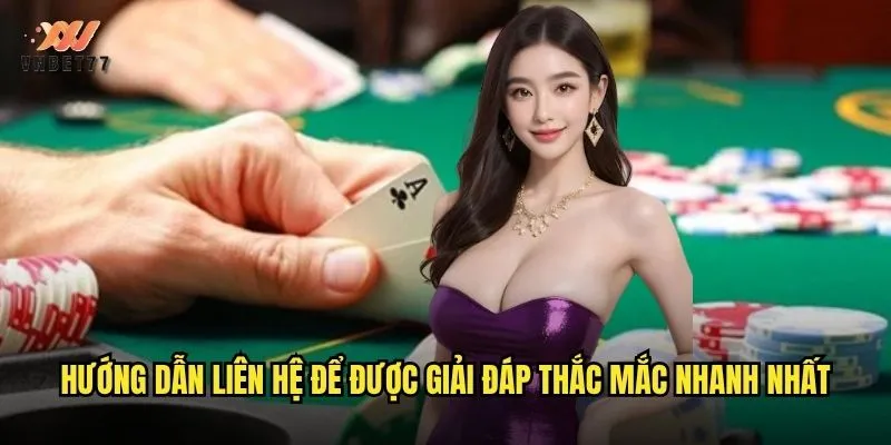 Hướng dẫn liên hệ để được giải đáp thắc mắc nhanh nhất