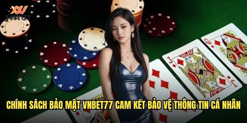 Chính sách bảo mật vnbet77 cam kết bảo vệ thông tin cá nhân