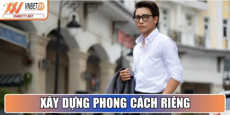 Xây dựng phong cách riêng
