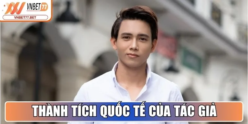 Thành tích quốc tế của tác giả Leon Pham