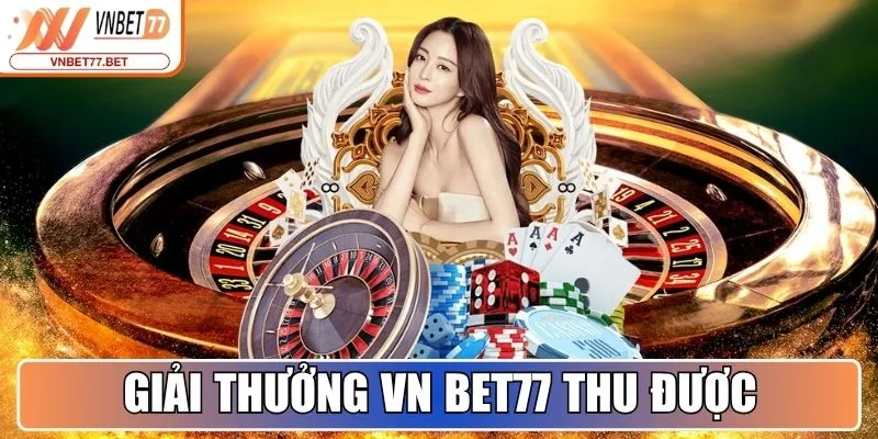 Thành tích, giải thưởng Vn Bet77 thu được cho đến 2025